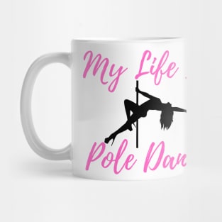 My Life Is Pole Dance - Pole Dance Design Mug